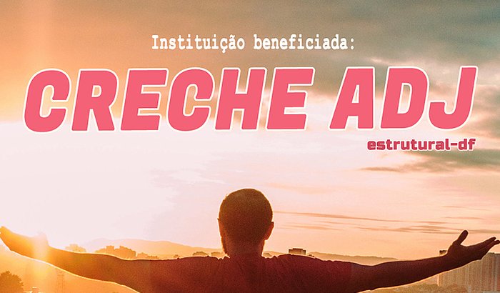 EMERGÊNCIA - PANDEMIA CORONAVÍRUS! AJUDE A CRECHE ADJ