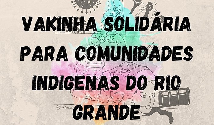 Vakinha solidária para comunidades indigenas do Rio Grande