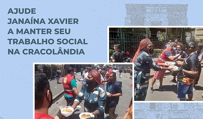 Ajude Janaína Xavier a manter seu trabalho social na Cracolândia