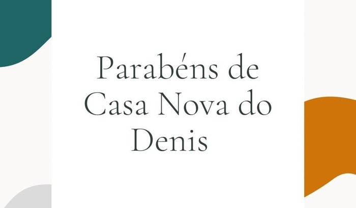 Parabéns de Casa Nova do Denis