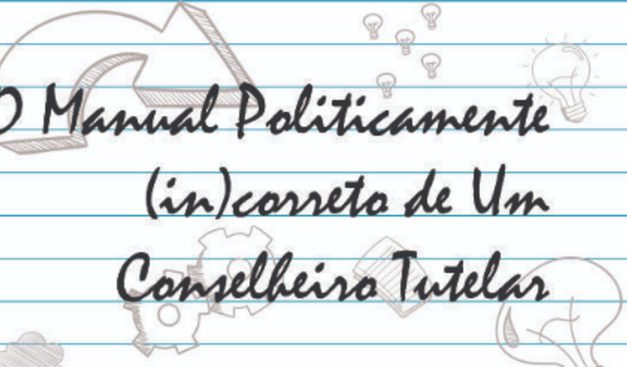 Livro O Manual Politicamente incorreto de um Conselheiro Tutelar