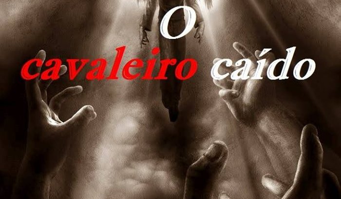 Publica Karina Alves! - O Cavaleiro Caído
