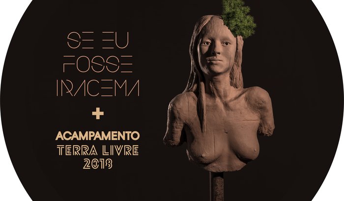 "Se eu fosse Iracema" no Acampamento Terra Livre 2018 [Brasília]