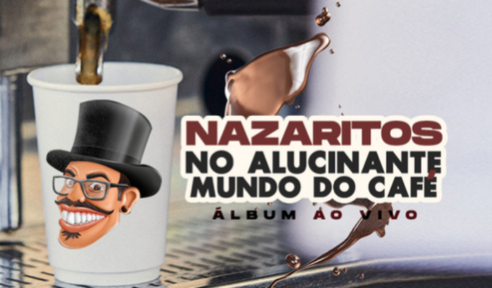 Álbum Ao Vivo  “Nazaritos no Alucinante Mundo do Café”