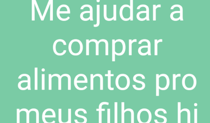 Ajudar a comprar alimentos pra minha crianças