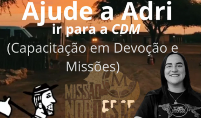 Ajude a Adri a ir para a CDM (Capacitação em Devoção e Missões)