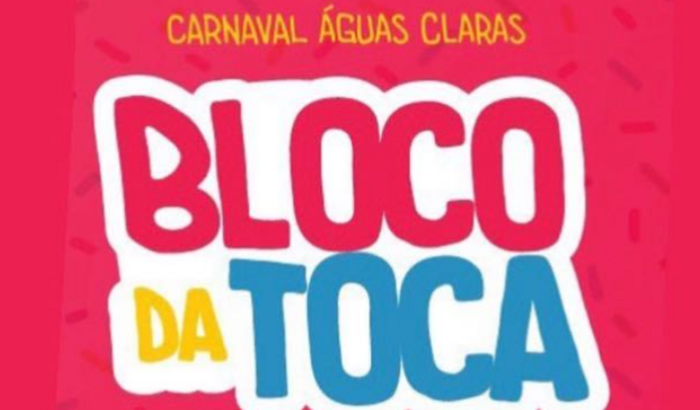 Carnaval Águas Claras 2023 - Bloco da Toca | Vaquinhas online