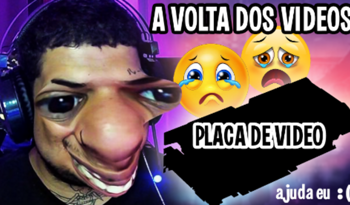 Placa de Vídeo para o canal voltar 😭