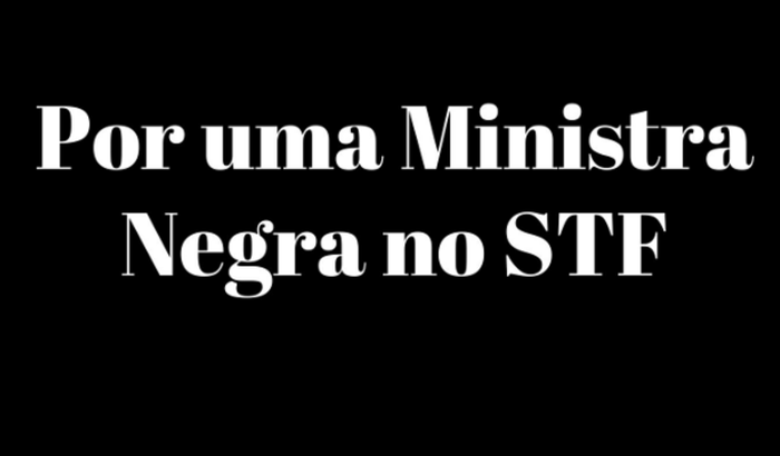 Por uma Ministra Negra no STF