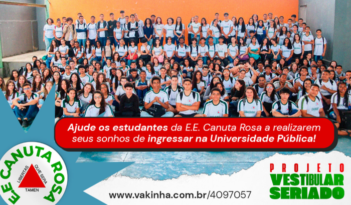 Ajude os estudantes da E.E. Canuta Rosa a realizarem seus sonhos de ingressar na Universidade Pública!