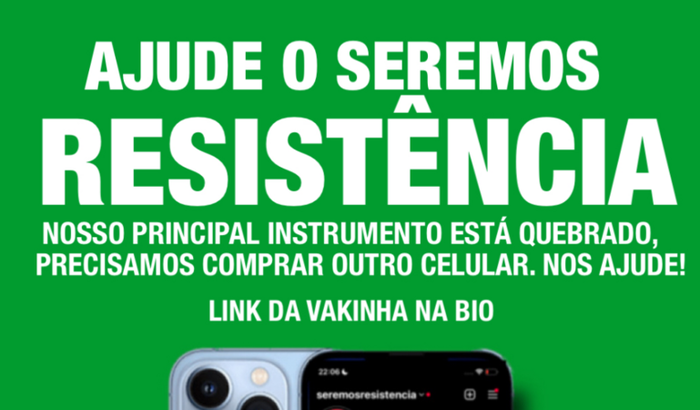 Ajude o Seremos Resistência a comprar um celular