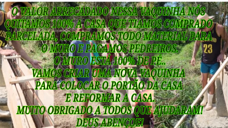 imagem da vaquinha AJUDA PARA QUITAR A CASA, FAZER O MURO E REFORMAR A CASA.