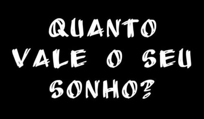 Quanto vale o seu Sonho?