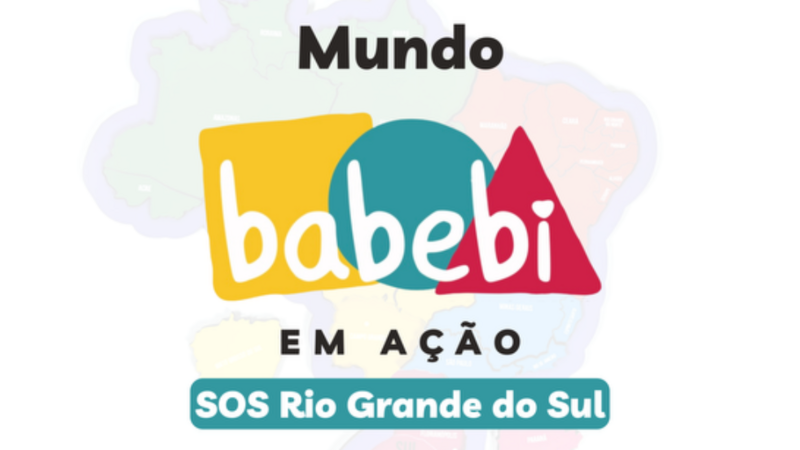Mundo Babebi em Ação - SOS Rio Grande do Sul