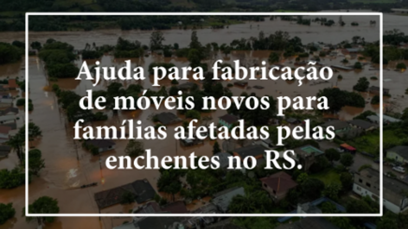 Móveis novos para famílias afetadas pelas enchentes!