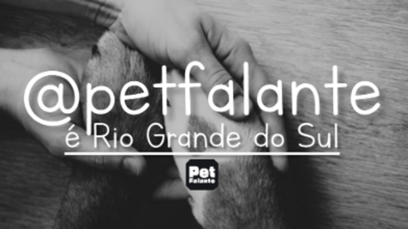 PetFalante é Rio Grande do Sul