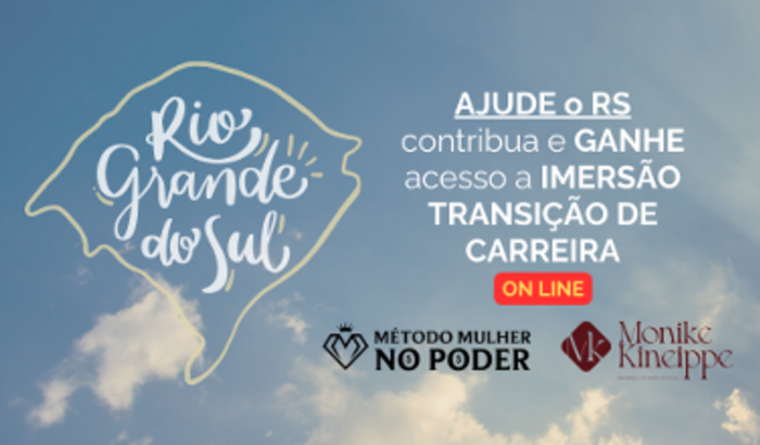 Ajude RS e GANHE acesso a Imersão TRANSIÇÃO DE CARREIRA on-line