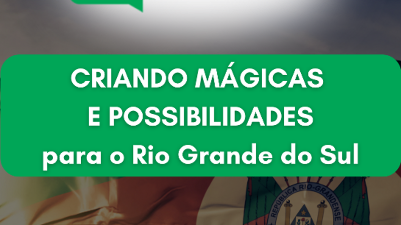Criando Mágicas e Possibilidades para o RS