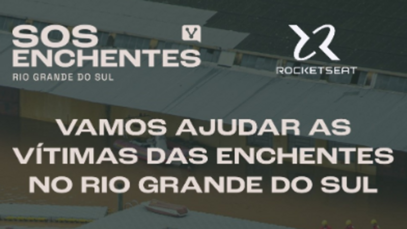 Rocketseat apoia a Maior Campanha Solidária do RS