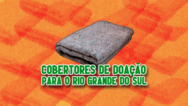 Cobertores para o Rio Grande do Sul