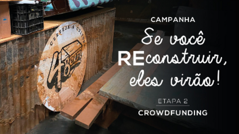 4Beer Crowdfunding | Se você REconstruir, eles virão