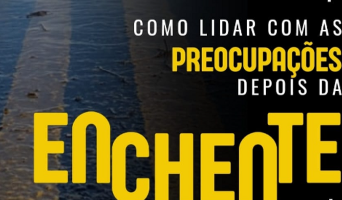 Como lidar com as preocupações depois da enchente