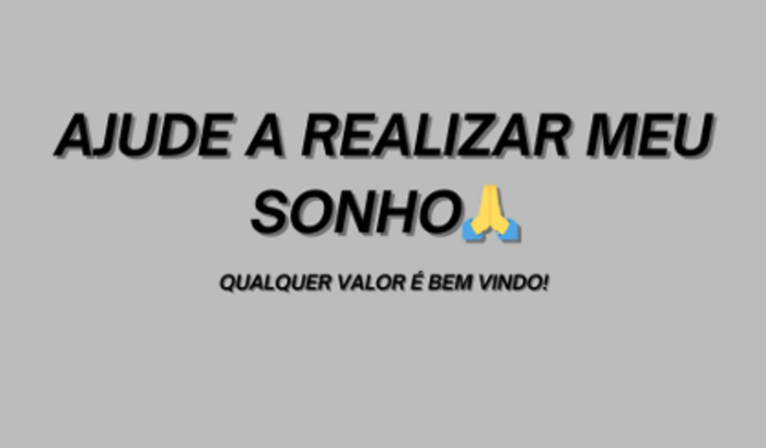 Ajude a Realizar Meu Sonho! 🙏