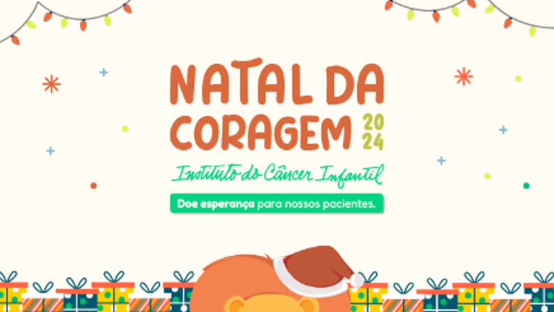 Natal da Coragem 2024 - Instituto do Câncer Infantil