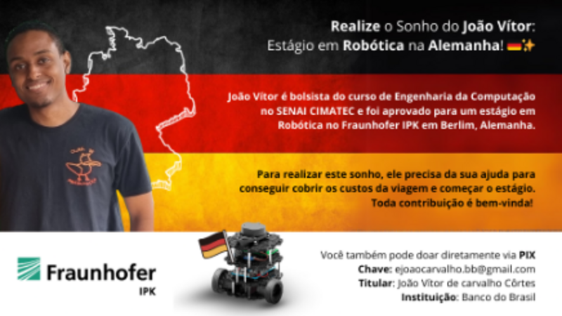 Ajude João Vítor a realizar o estágio em Robótica na Alemanha! 