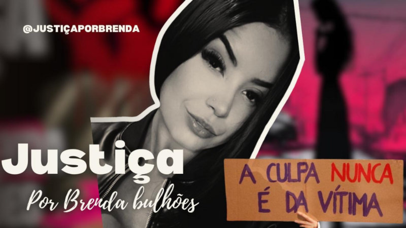 JUSTIÇA POR BRENDA BULHÕES 