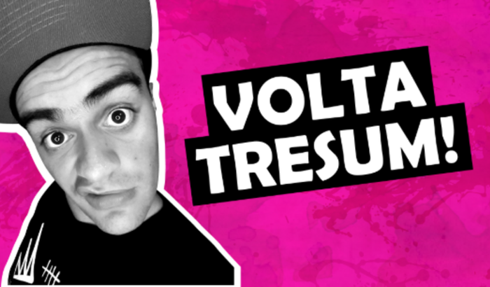 VOLTA TRESUM!