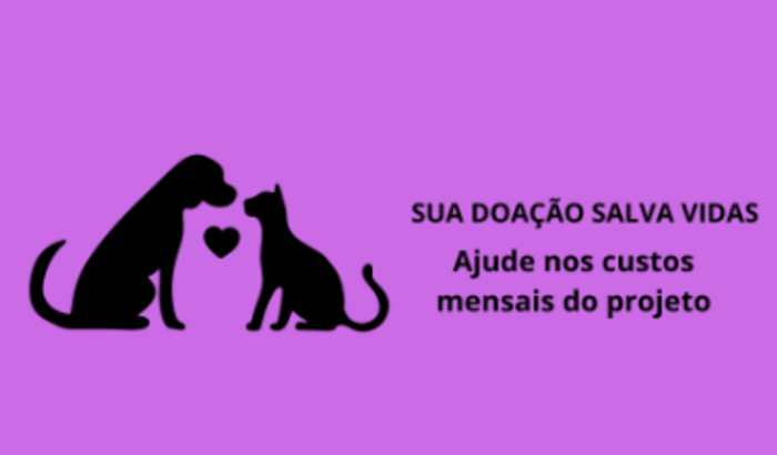 FAÇA UMA DOAÇÃO PARA AJUDAR OS ANIMAIS DO PROJETO - CUSTOS MENSAIS