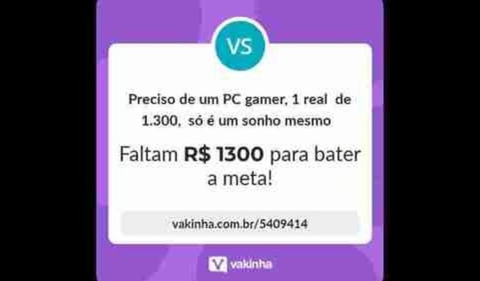 Preciso de um PC gamer, 1 real  de 1.300,  só é um sonho mesmo  