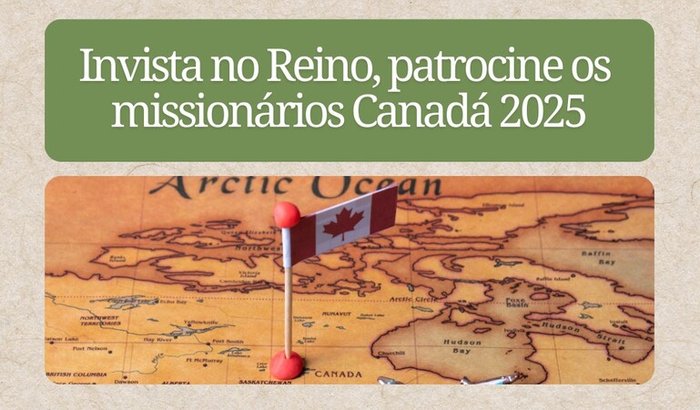 Ajude a missão Canadá em Julho de 2025.