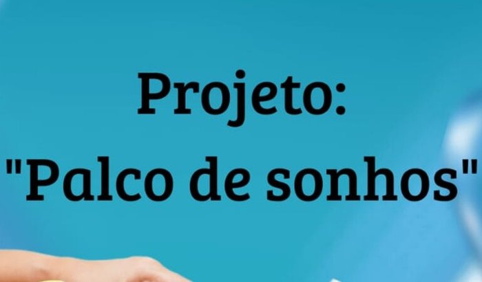 Projeto "Palco de sonhos"