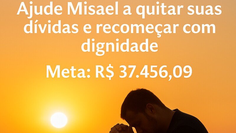 imagem da vaquinha Ajude Misael a quitar dívidas e recomeçar com dignidade