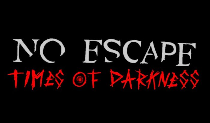No Escape: Times Of Darkness