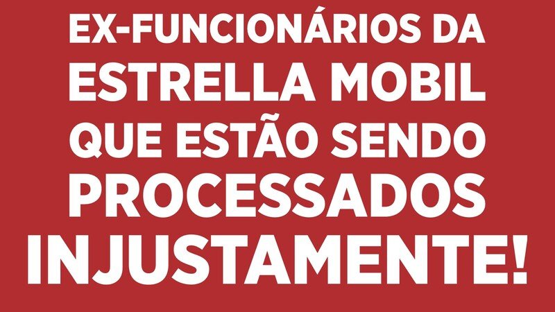 imagem da vaquinha Ajude ex-funcionários da Estrella Mobil que estão sendo processados injustamente!