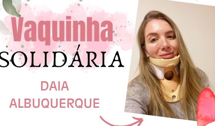 Em prol da recuperação e custas medicas de cirurgia cervical da Daia.