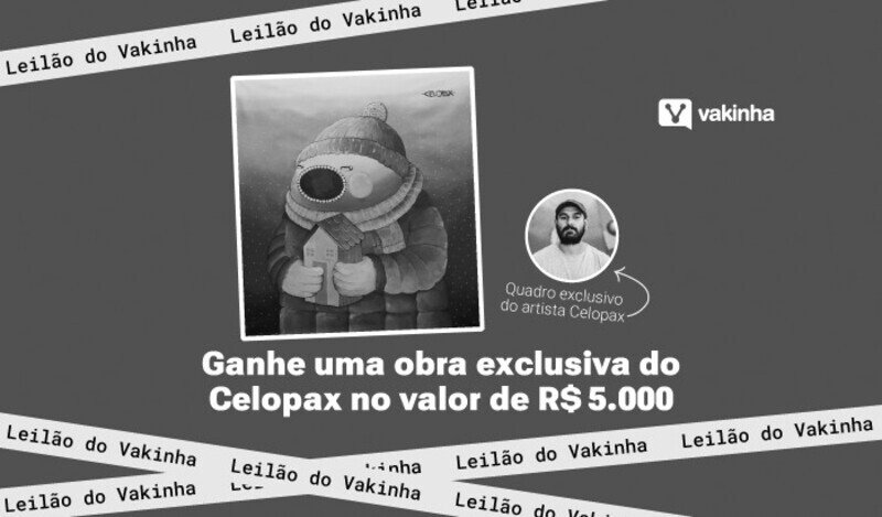 Leilão do Vakinha - Obra exclusiva do Celopax
