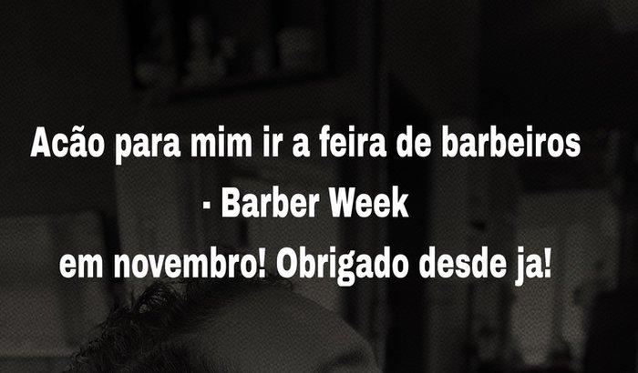 Ação para mim ir a feira de barbeiro - Barber Week!