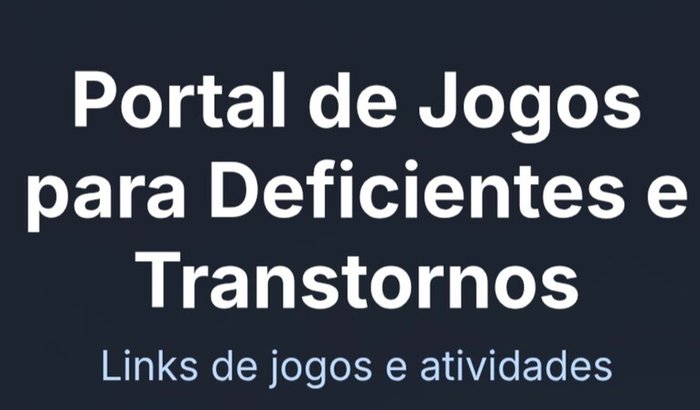 Criação de jogos para deficiências e transtornos