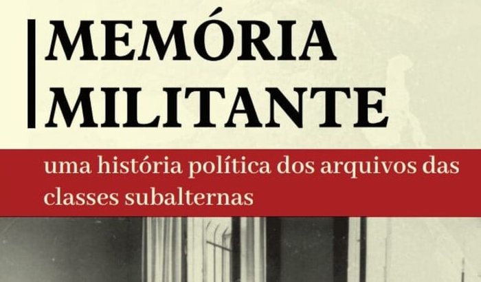Memória militante: arquivos e classes subalternas