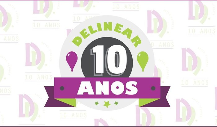 10 anos de Delinear!