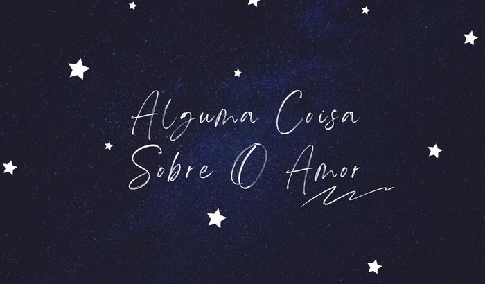 Apoie o projeto de TCC "Alguma Coisa Sobre o Amor"