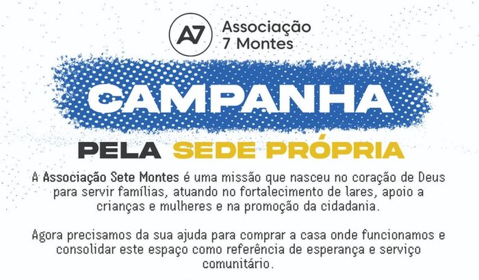 AJUDE A CONSTRUIR A SEDE DA ASSOCIAÇÃO SETE MONTES