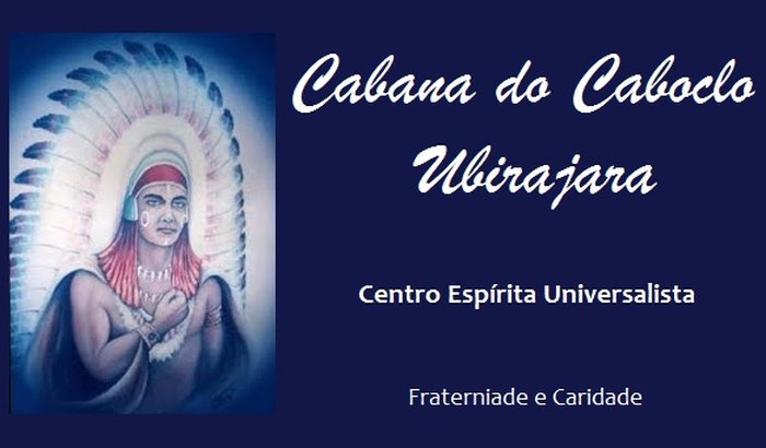 Centro Espírita Universalista Cabana do Caboclo Ubirajara 
