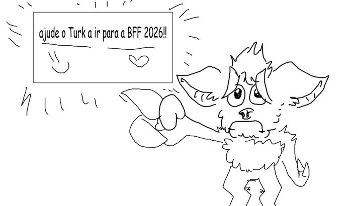Ajude o Turk a ir para a BFF!