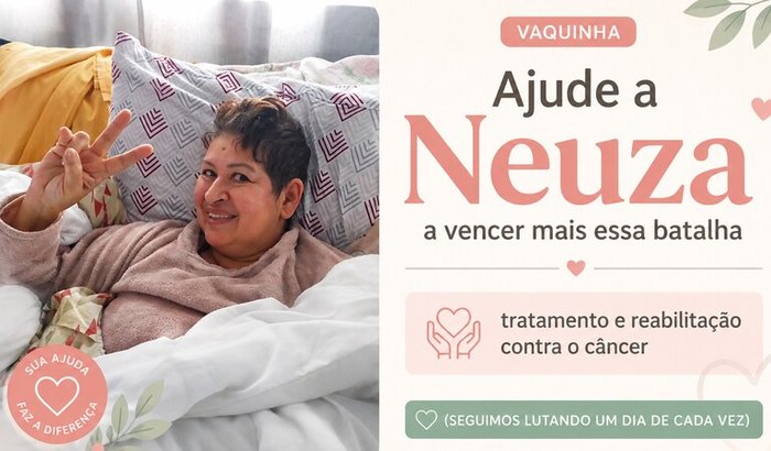 Ajude a Neuza a continuar lutando ♥️