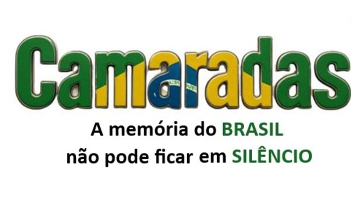 CAMARADAS: A memória do BRASIL não pode ficar em silêncio